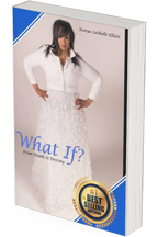 What if? From Death to Destiny By Coach Kenya Elliott